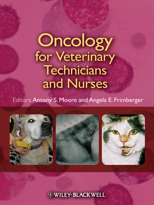 Title details for Oncology for Veterinary Technicians and Nurses by Antony S. Moore - Available